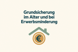 Grundsicherung im Alter und bei Erwerbsminderung