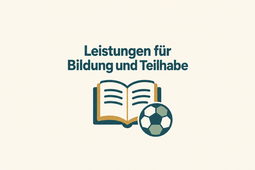 Leistungen für Bildung und Teilhabe
