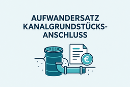 Aufwandersatz Kanalgrundstücksanschluss